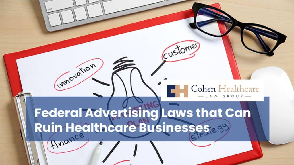 Federal Advertising Laws that Can Ruin Healthcare Businesses