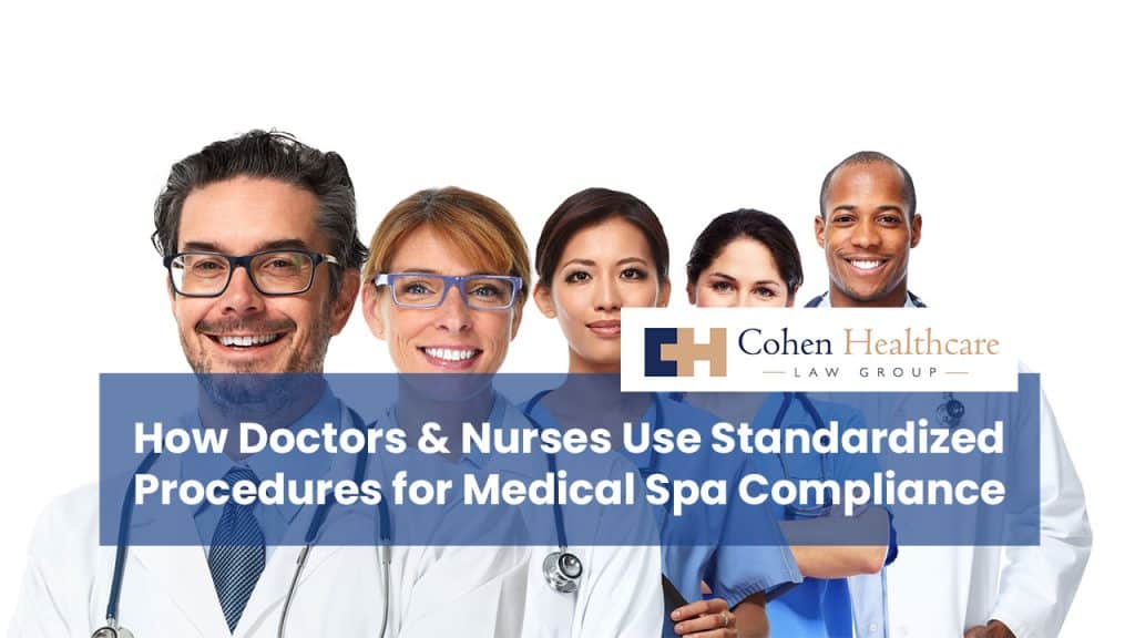 How Doctors & Nurses Use Standardized Procedures for Medical Spa Compliance