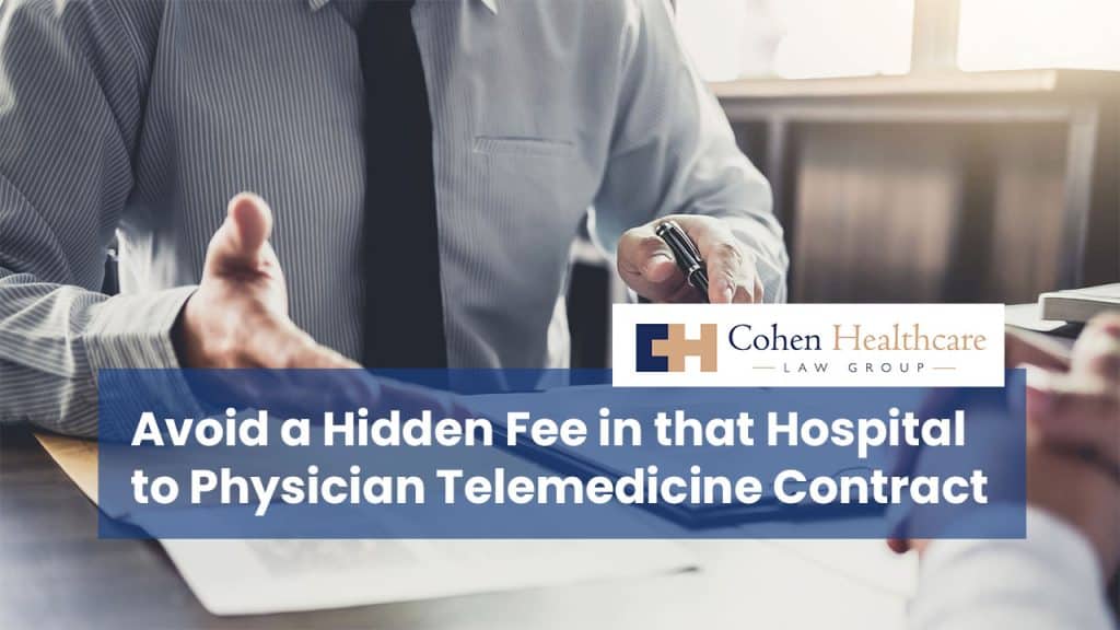 Avoid a Hidden Fee in that Hospital to Physician Telemedicine Contract