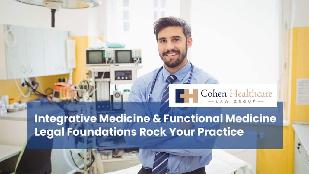 Integrative Medicine & Functional Medicine Legal Foundations Rock Your Practice