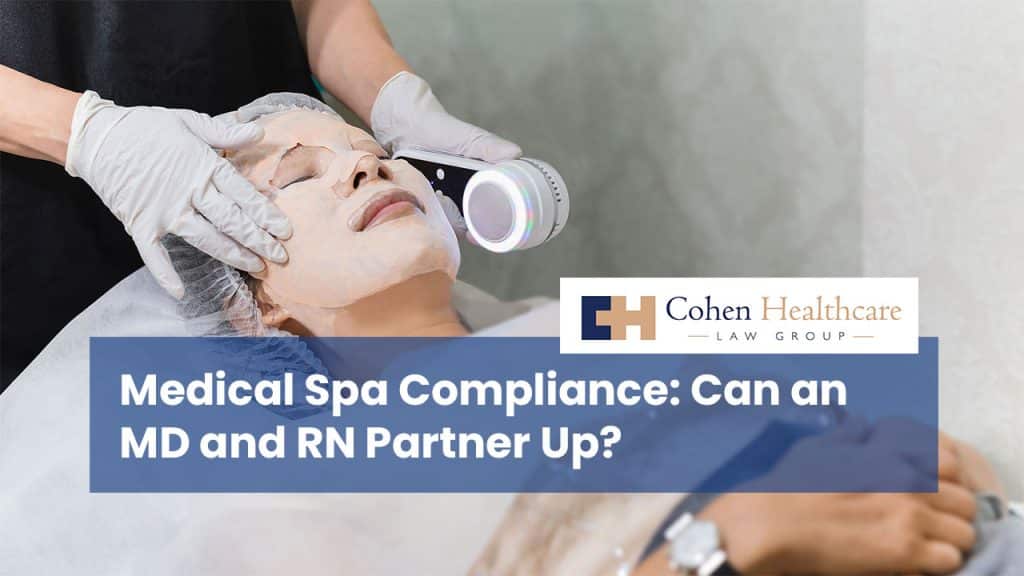 Medical Spa Compliance: Can an MD and RN Partner Up?