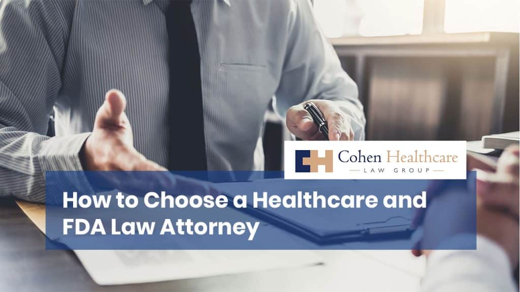 How to Choose a Healthcare and FDA Law Attorney