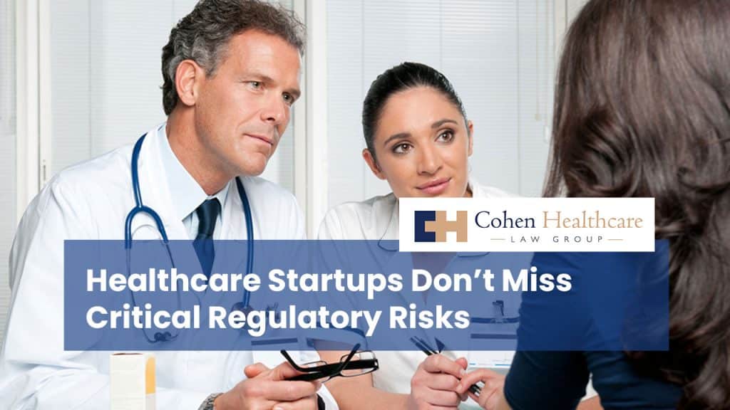 Healthcare Startups Don’t Miss Critical Regulatory Risks