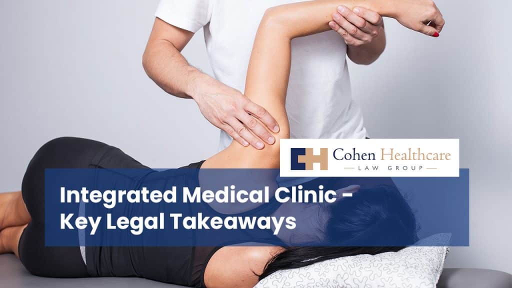 Integrated Medical Clinic - Key Legal Takeaways