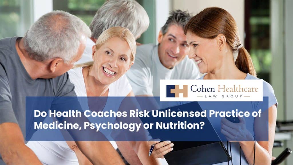 Do Health Coaches Risk Unlicensed Practice of Medicine, Psychology or Nutrition?