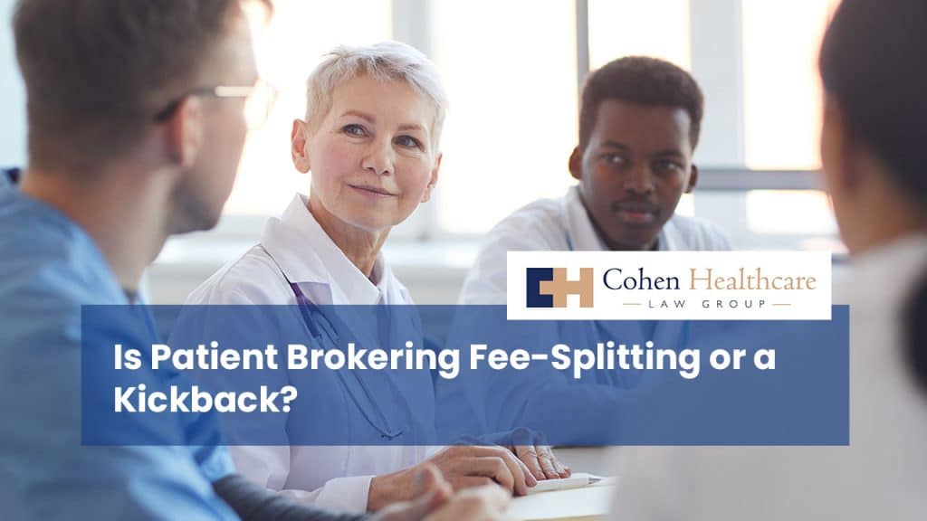 Is Patient Brokering Fee-Splitting or a Kickback?