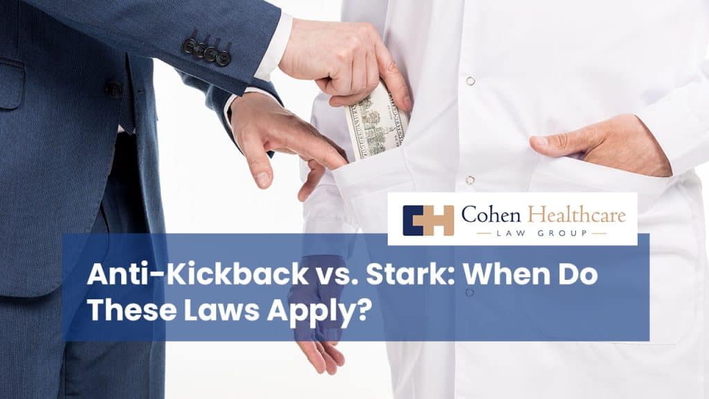 Anti-Kickback vs. Stark: When do these laws apply?