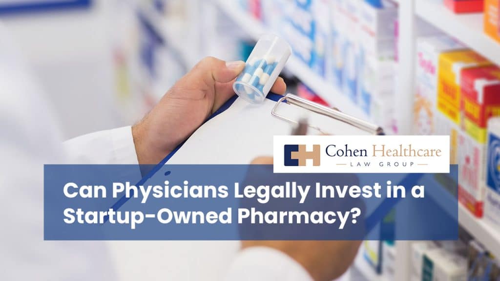Can Physicians Legally Invest in a Startup-Owned Pharmacy?