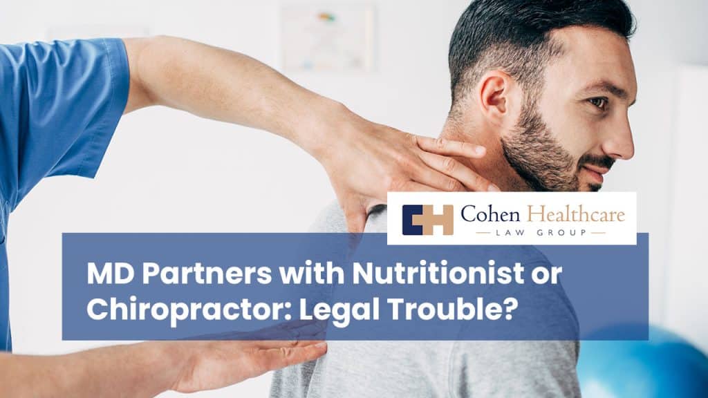 MD Partners with Nutritionist or Chiropractor: Legal Trouble?