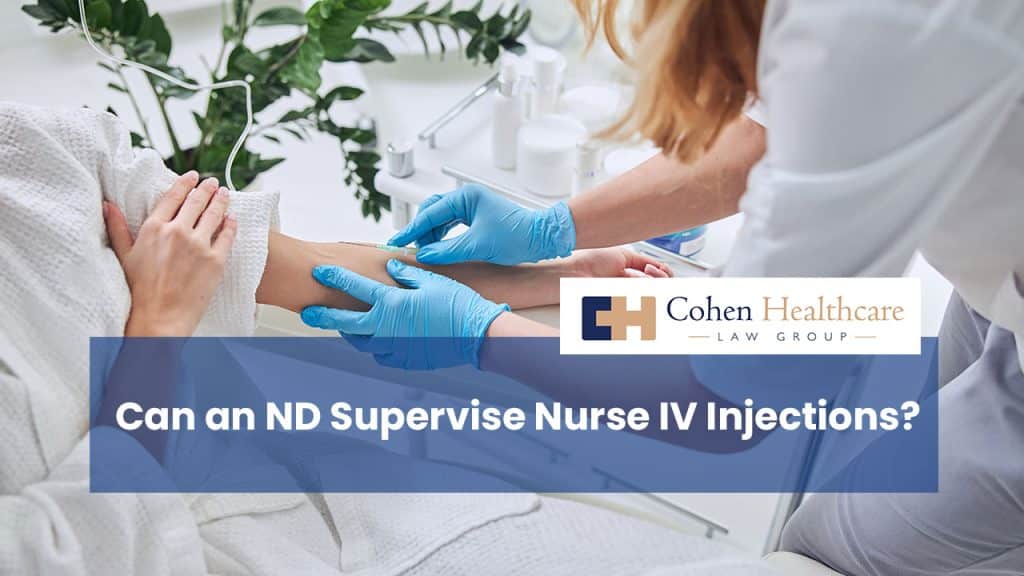 Can an ND Supervise Nurse IV Injections?
