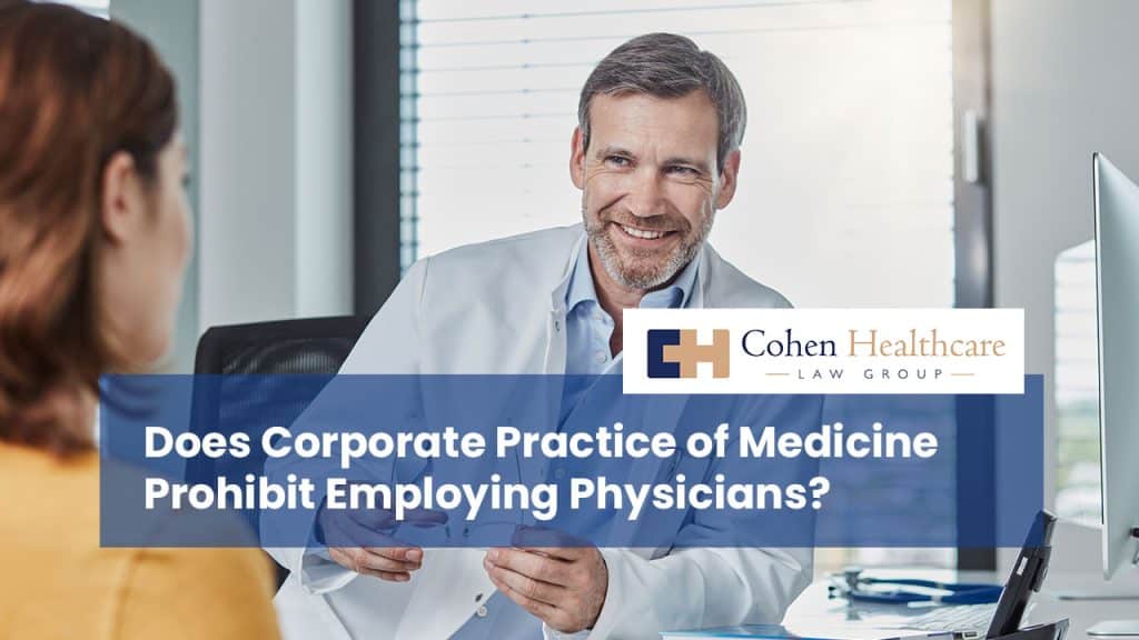 Does Corporate Practice of Medicine Prohibit Employing Physicians?