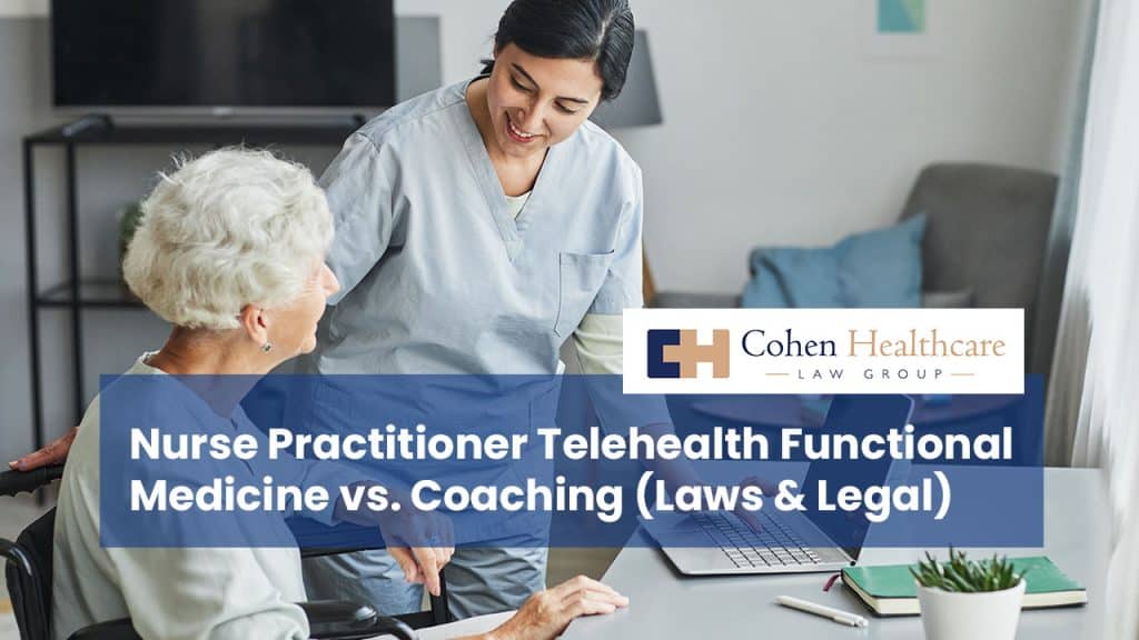 Nurse Practitioner Telehealth Functional Medicine vs. Coaching (Laws & Legal)