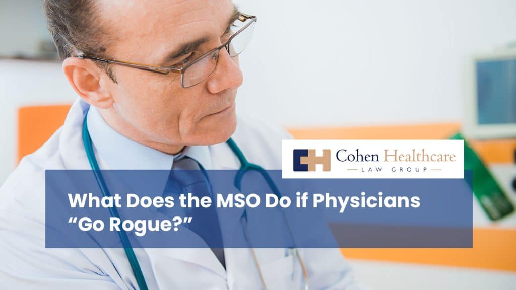 What Does the MSO Do if Physicians “Go Rogue?”