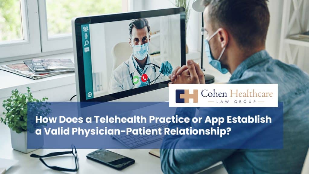 How Does a Telehealth Practice or App Establish a Valid Physician-Patient Relationship?