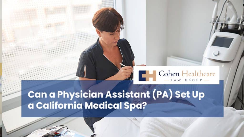 Can a Physician Assistant (PA) Set Up a California Medical Spa?