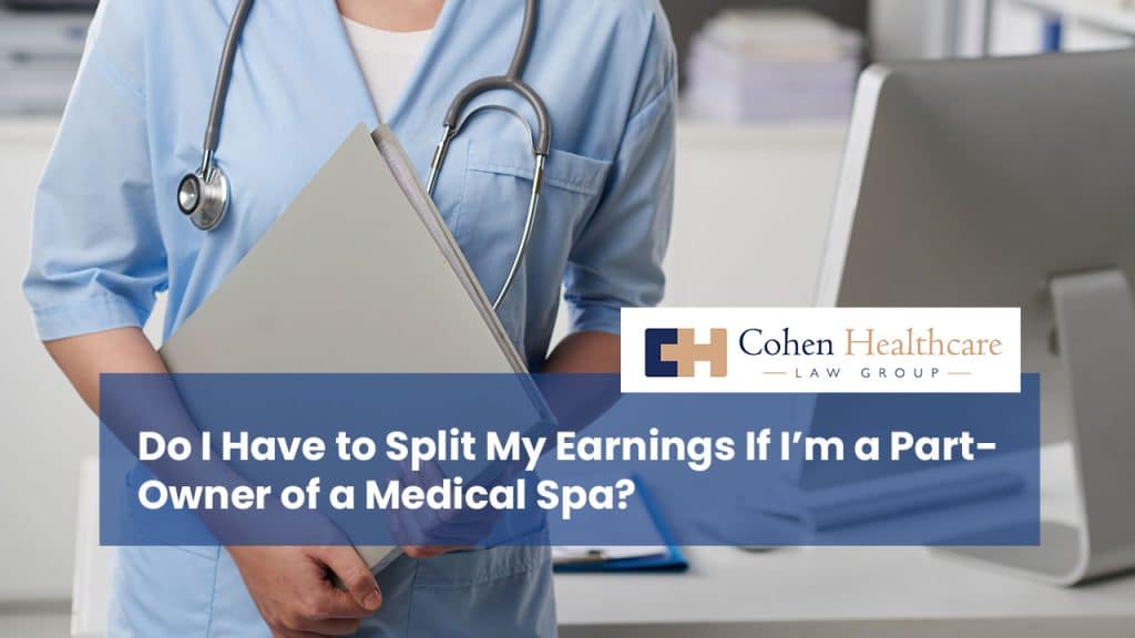 Do I Have to Split My Earnings If I'm a Part-Owner of a Medical Spa?