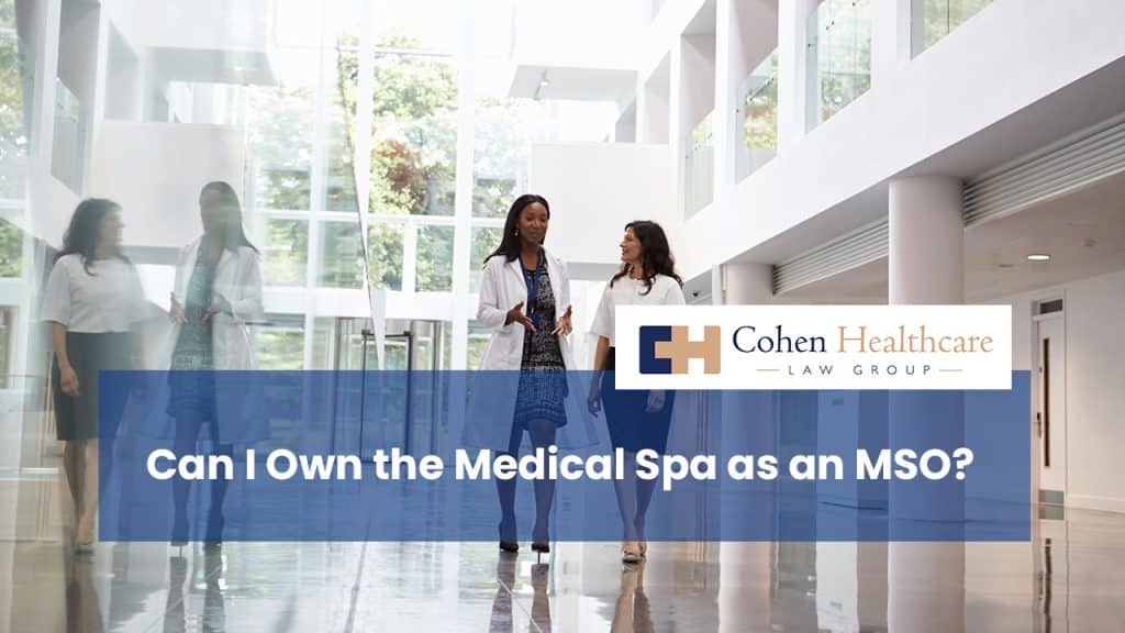 Can I Own the Medical Spa and an MSO?