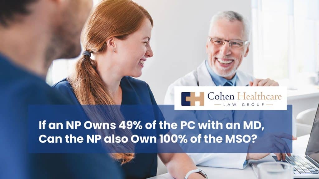 If an NP Owns 49% of the PC with an MD, Can the NP also Own 100% of the MSO?