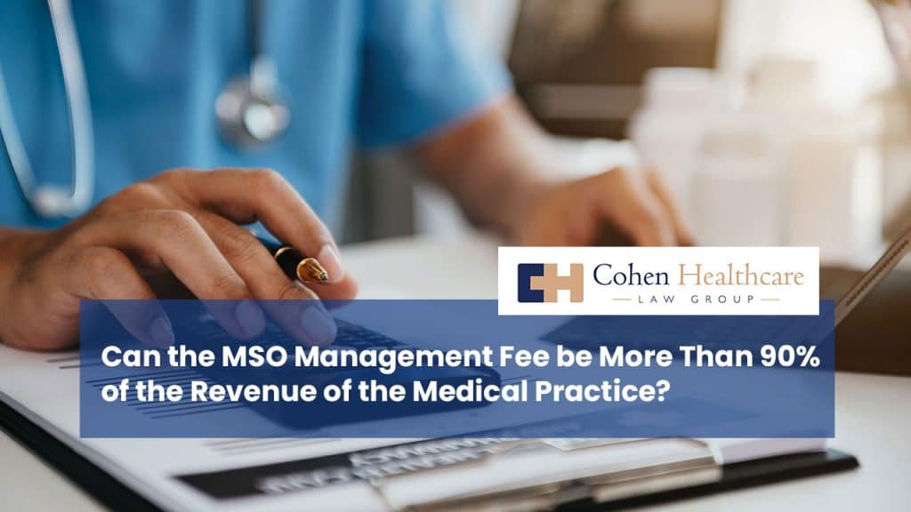 Can the MSO Management Fee be More Than 90% of the Revenue of the Medical Practice?