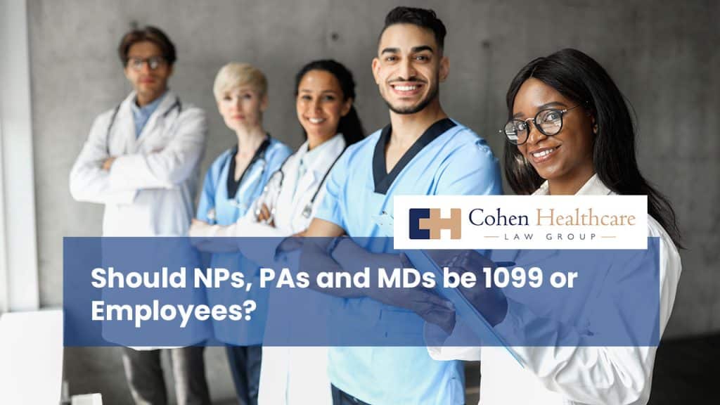 Should NPs, PAs and MDs be 1099 or Employees?