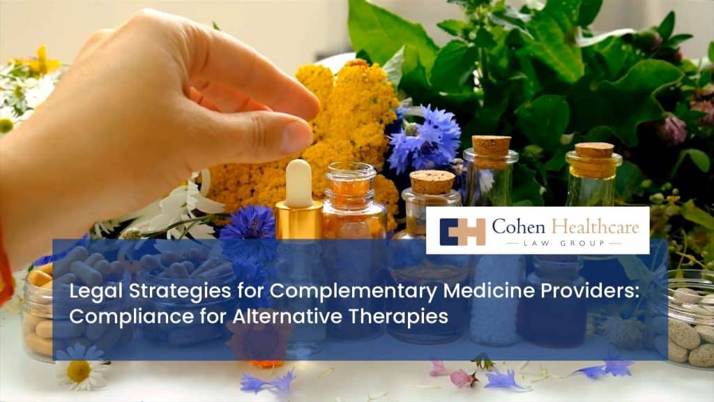 Legal Strategies for Complementary Medicine Providers: Compliance for Alternative Therapies